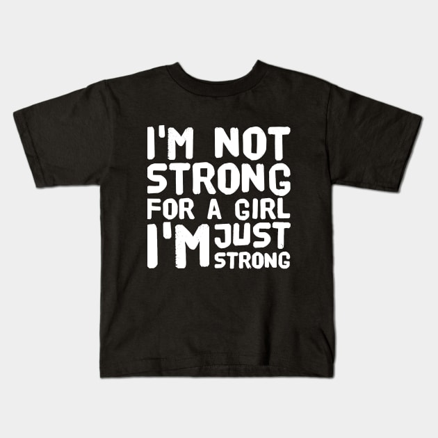 I'm not strong for a girl I'm just strong Kids T-Shirt by captainmood